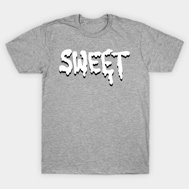 Sweet text shirt T-Shirt by KO-of-the-self